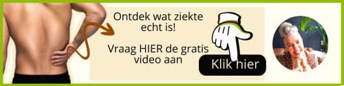 Afbeelding van een mannen rug met een hand in de zij die aangeeft dat er rugpijn is. Hierbij de tekst Ontdek wat ziekte echt is! Vraag HIER de gratis video aan. Een wit handje wijst naar een button met daarop de tekst: Klik hier. Ernaast is een foto te zien van Jolanda Pouwels